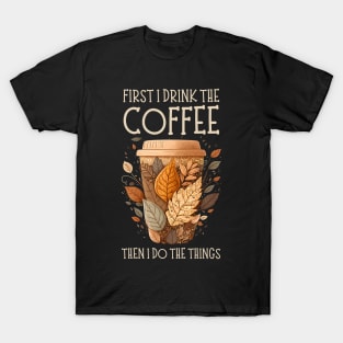 First I Drink the Coffee Then I Do the Things - Coffee - Doodle Art - Gilmore T-Shirt